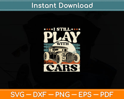 Hot Rod Mechanic I Still Play With Cars Vintage Rat Rod Svg Digital Cutting File