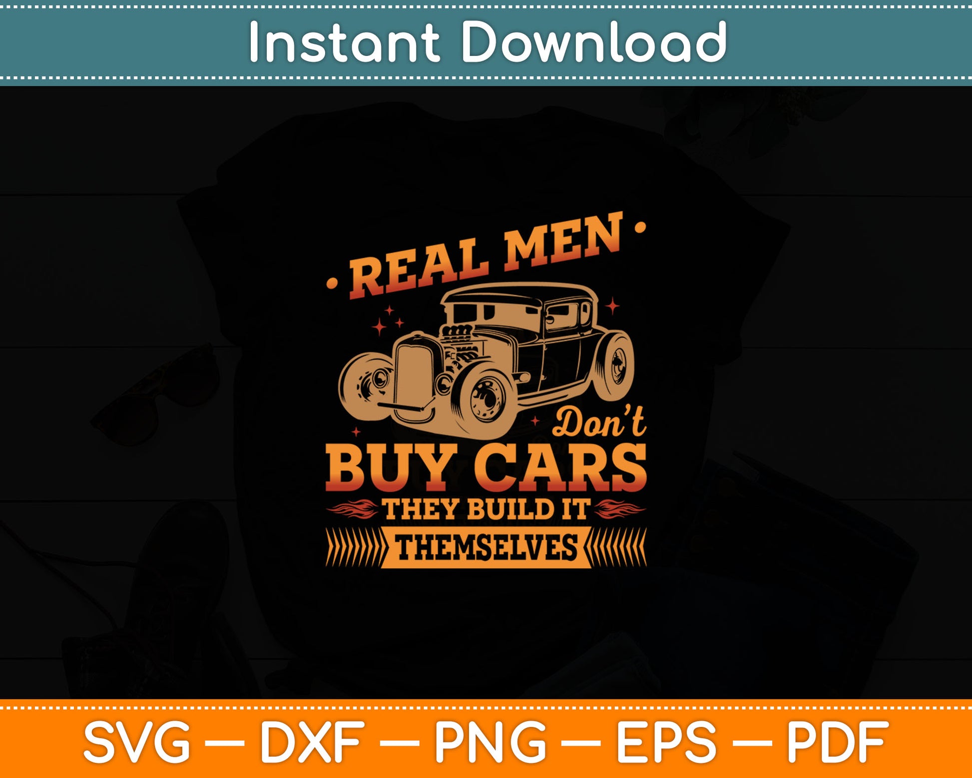Hot Rod Rusty Car Real Men Don't Buy Cars Vintage Rat Rod Svg Digital Cutting File