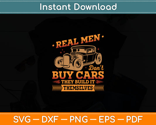 Hot Rod Rusty Car Real Men Don't Buy Cars Vintage Rat Rod Svg Digital Cutting File
