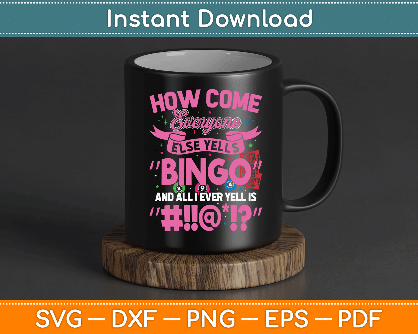 How Come Everyone Else Yells Bingo Funny Lucky Bingo SVG Digital Cutting File