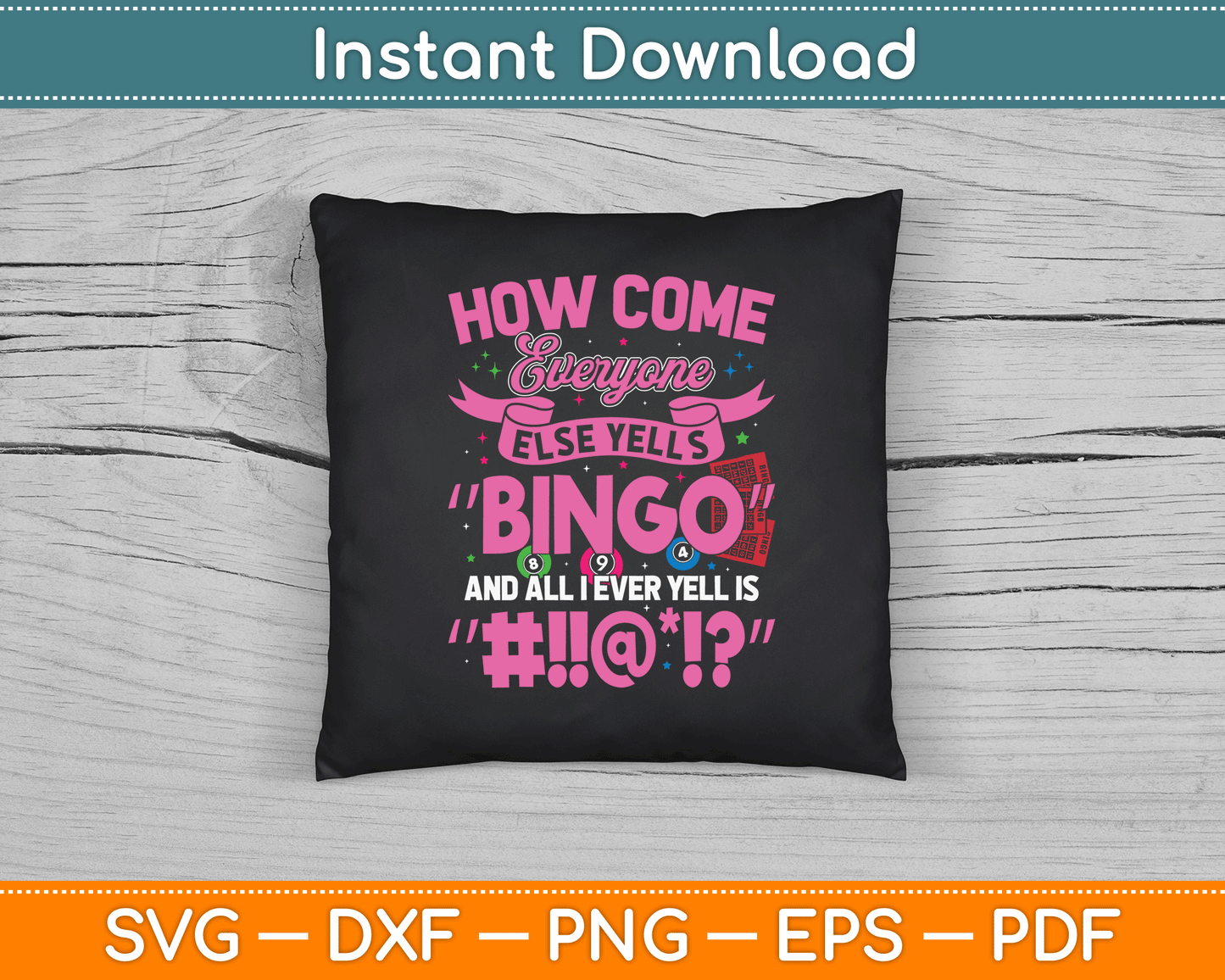 How Come Everyone Else Yells Bingo Funny Lucky Bingo SVG Digital Cutting File