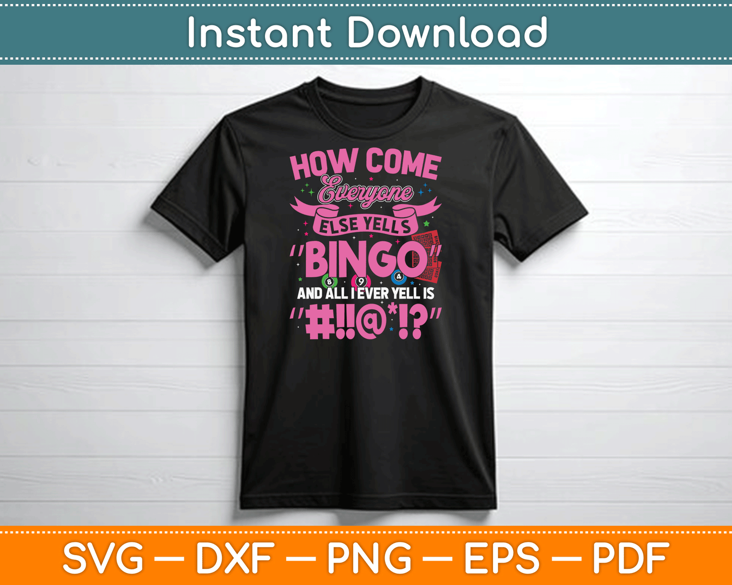 How Come Everyone Else Yells Bingo Funny Lucky Bingo SVG Digital Cutting File