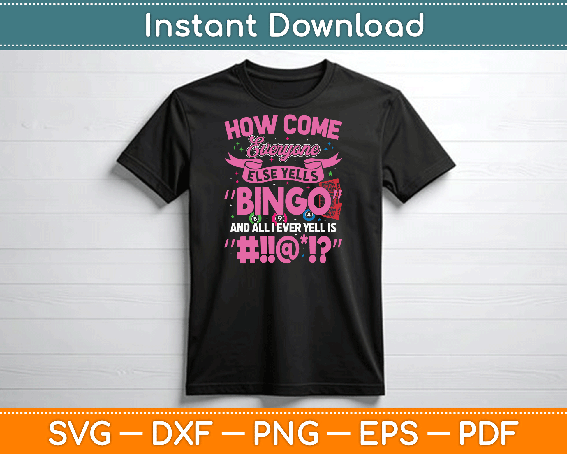 How Come Everyone Else Yells Bingo Funny Lucky Bingo SVG Digital Cutting File