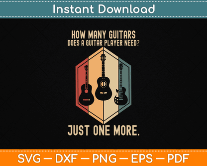 How Many Guitars Does A Guitar Player Need Just One More SVG Digital Cutting File