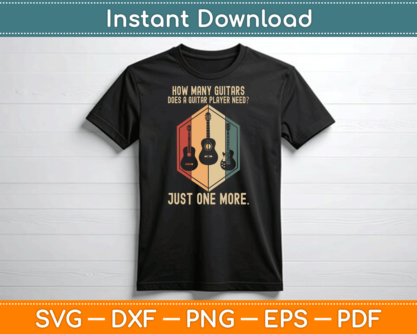 How Many Guitars Does A Guitar Player Need Just One More SVG Digital Cutting File