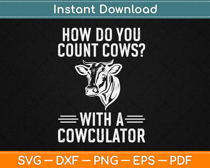 How Do You Count Cows With A Cowculator Funny Svg Digital Cutting File