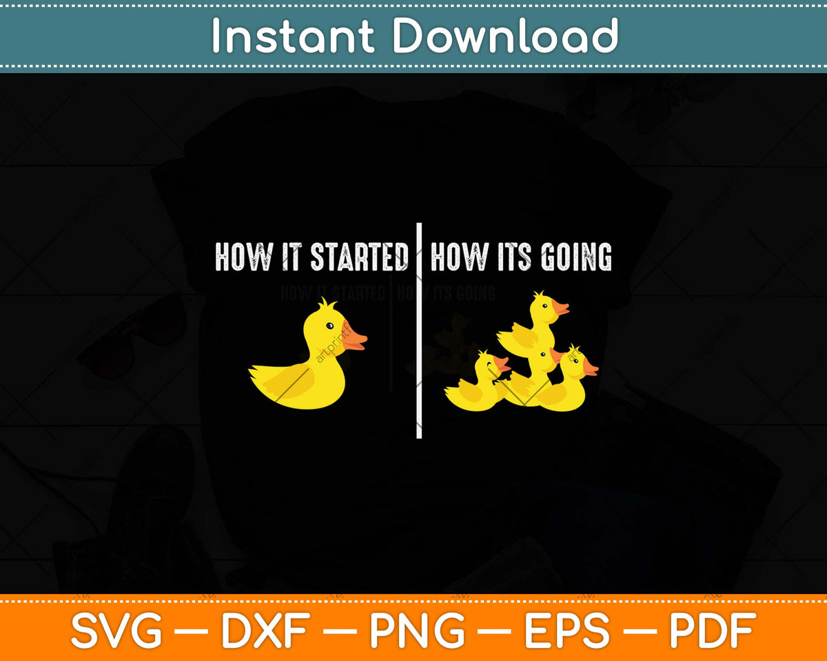 How it Started - How it's Going - Funny Duck Svg Png Dxf Digital Cutting File