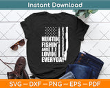 Huntin Fishin And Lovin Everyday USA Flag 4th Of July Svg Digital Cutting File