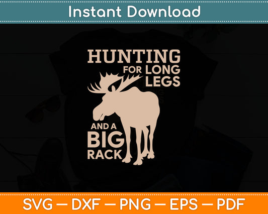Hunting For Long Legs And A Big Rack Svg Digital Cutting File
