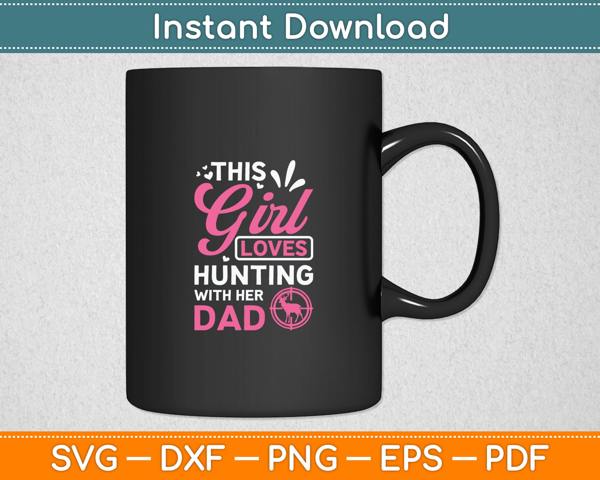 This Girl Loves Hunting With Her Dad Father's Day Svg Digital Cutting File
