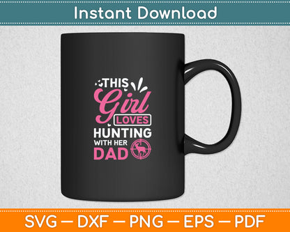 This Girl Loves Hunting With Her Dad Father's Day Svg Digital Cutting File