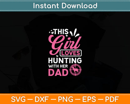 This Girl Loves Hunting With Her Dad Father's Day Svg Digital Cutting File