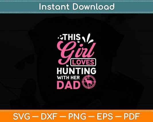This Girl Loves Hunting With Her Dad Father's Day Svg Digital Cutting File