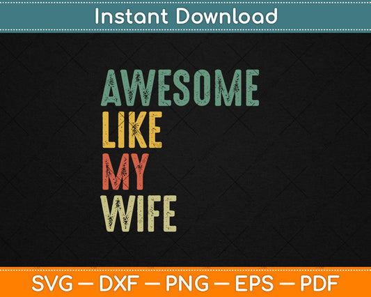 Husband Awesome Like My Wife Funny Vintage Svg Digital Cutting File