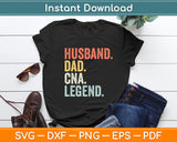 Husband Dad CNA Legend Father's Day Husband Dad Svg Digital Cutting File