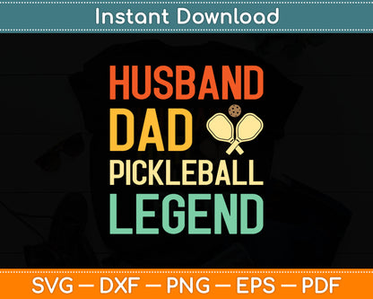 Husband Dad Pickleball Legend Svg Digital Cutting File