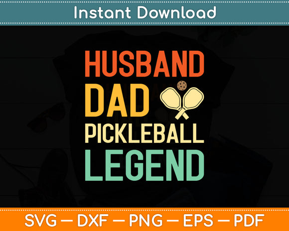 Husband Dad Pickleball Legend Svg Digital Cutting File