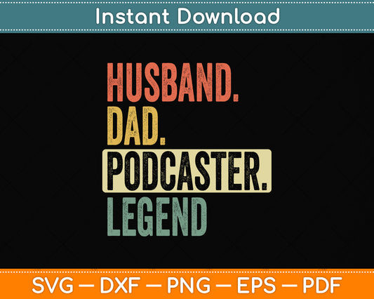 Husband Dad Podcaster Legend Svg Png Dxf Digital Cutting File