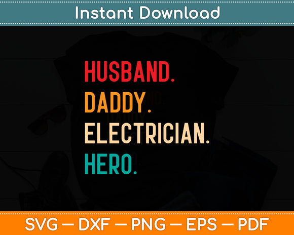Husband Daddy Electrician Hero Funny Fathers Day Svg Digital Cutting File