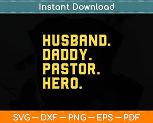 Husband Daddy Pastor Hero Pastor Appreciation Svg Digital Cutting File