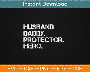 Husband Daddy Protector Hero Fathers Day Svg Digital Cutting File