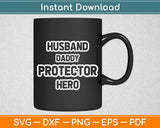 Husband Daddy Protector Hero Svg Digital Cutting File