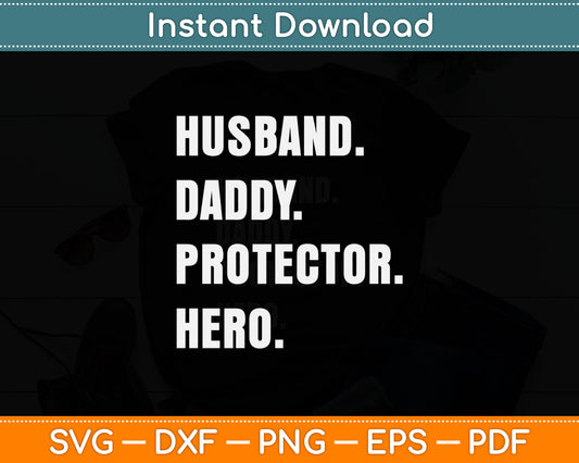 Husband Daddy Protector Hero Fathers Day Svg Digital Cutting File