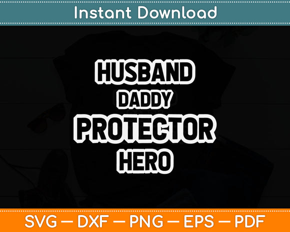 Husband Daddy Protector Hero Svg Digital Cutting File