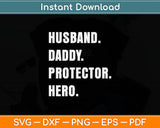 Husband Daddy Protector Hero Fathers Day Svg Digital Cutting File