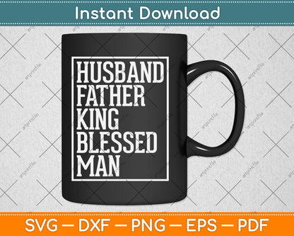Husband Father King Shirt Blessed Man Black Pride Dad Gift Svg Digital Cutting File