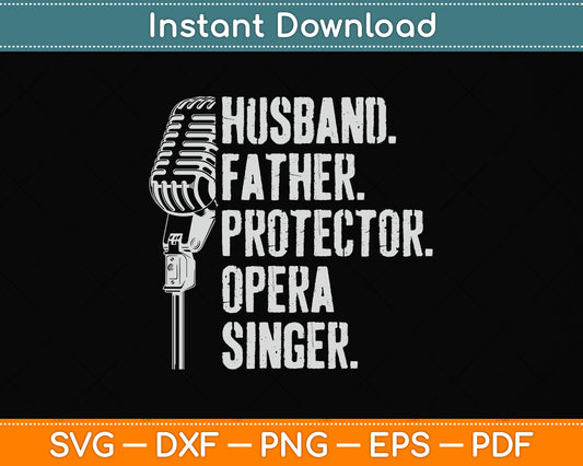 Husband Father Protector Opera Singer Singing Svg Png Dxf Digital Cutting File