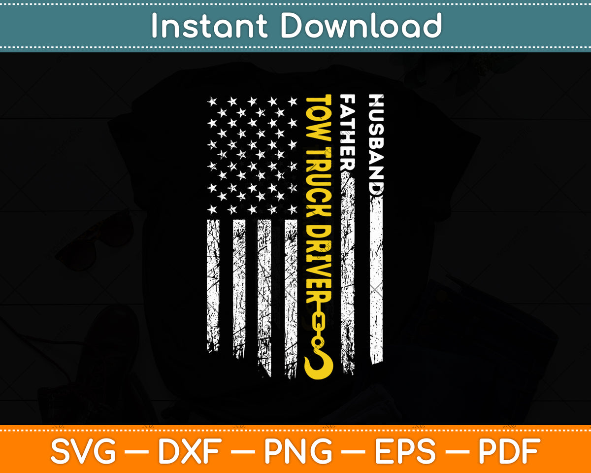 Husband Father Tow Truck Driver American Flag Towing Dad Svg Digital Cutting File