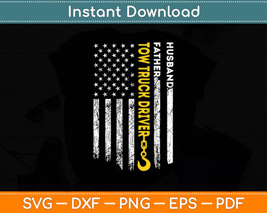 Husband Father Tow Truck Driver American Flag Towing Dad Svg Digital Cutting File