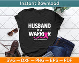 Husband Of A Warrior Breast Cancer Awareness Svg Png Dxf Digital Cutting File