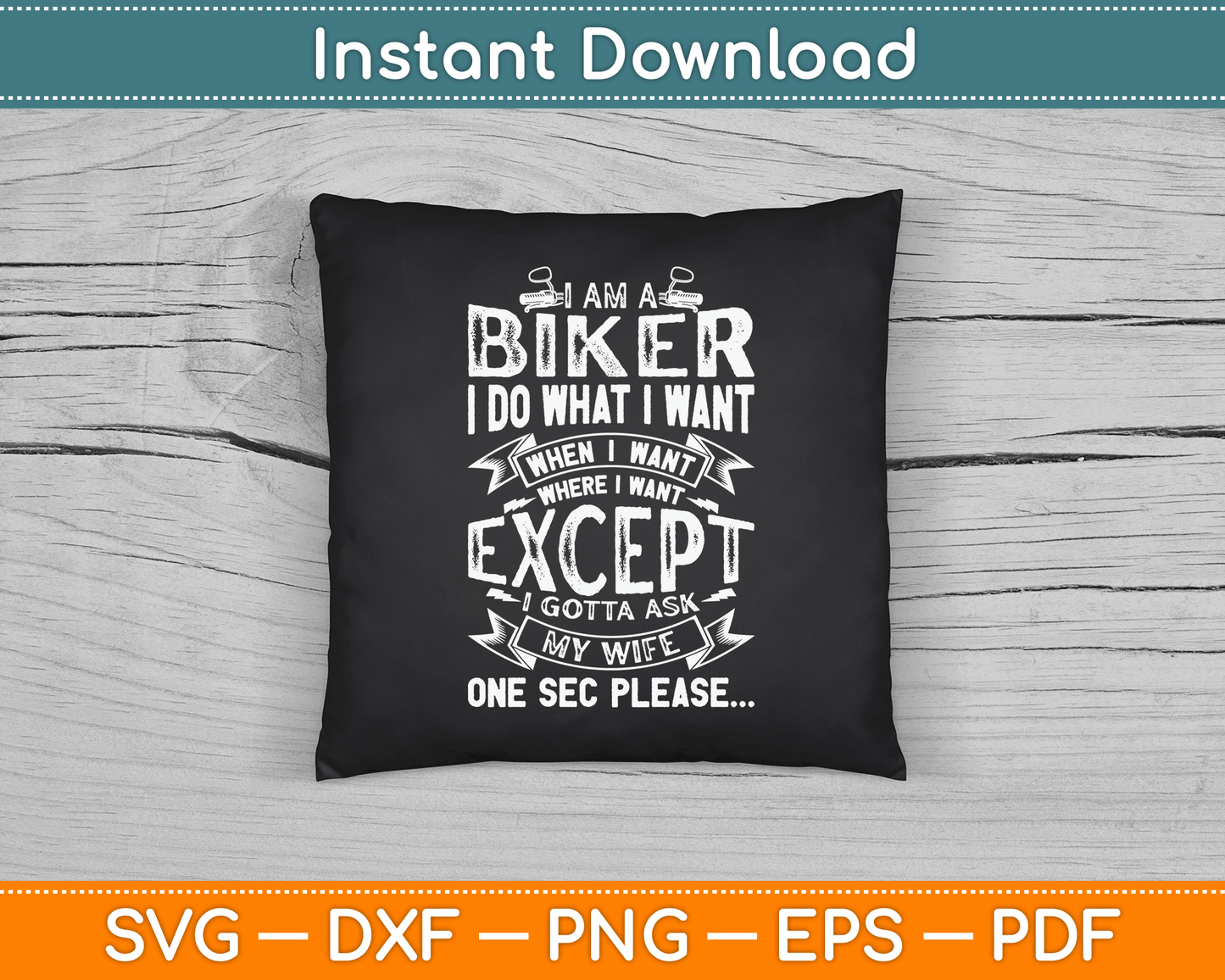I Am A Biker I Do What I Want Biker Funny Motorcycle SVG Digital Cutting File