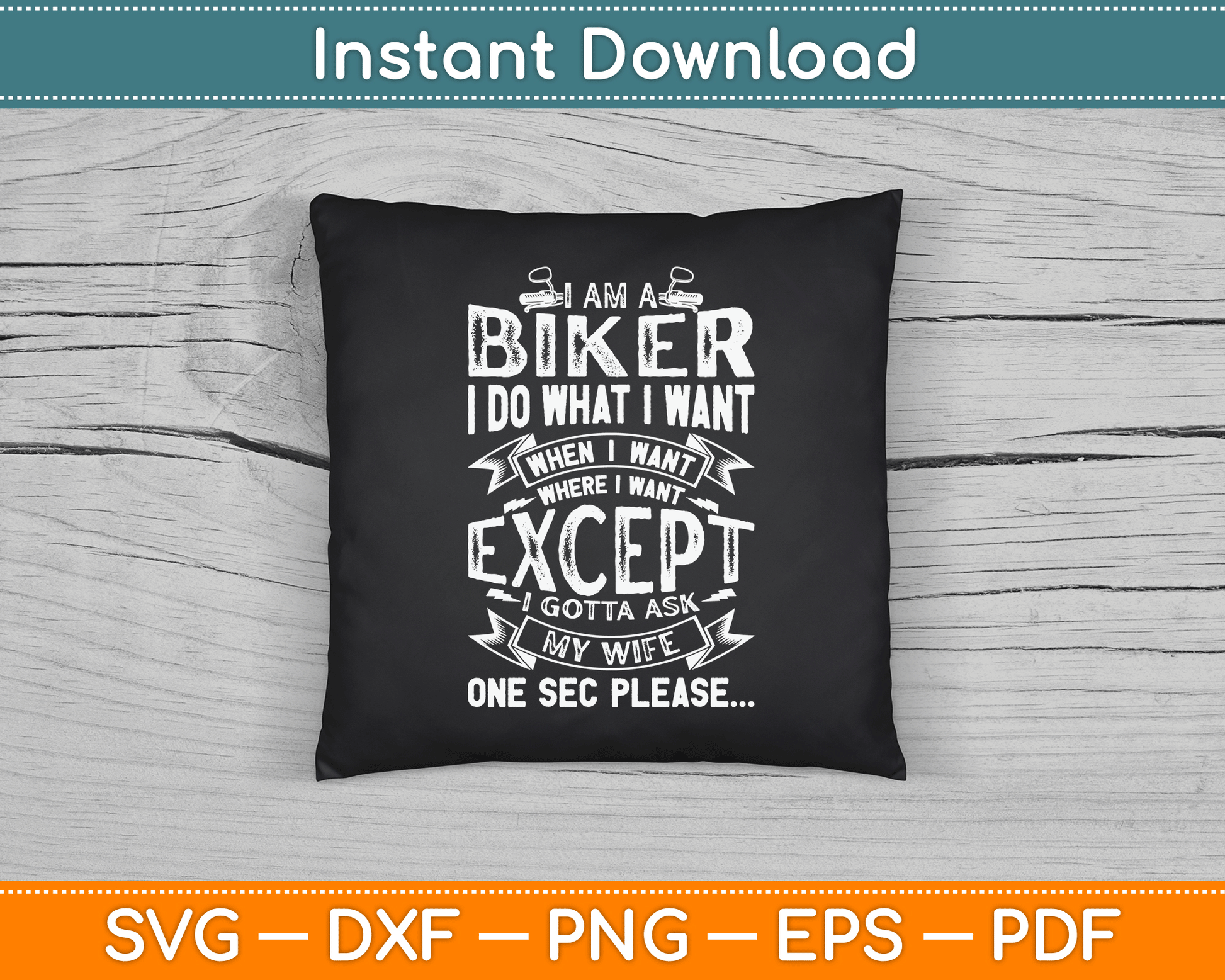 I Am A Biker I Do What I Want Biker Funny Motorcycle SVG Digital Cutting File