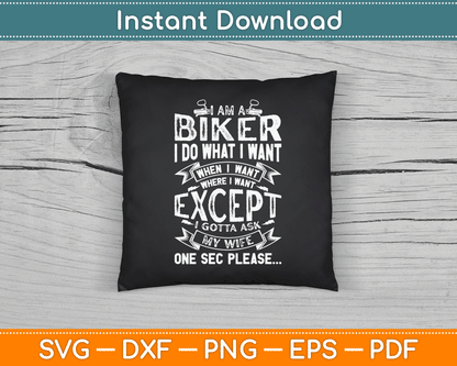I Am A Biker I Do What I Want Biker Funny Motorcycle SVG Digital Cutting File