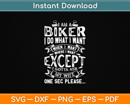 I Am A Biker I Do What I Want Biker Funny Motorcycle SVG Digital Cutting File