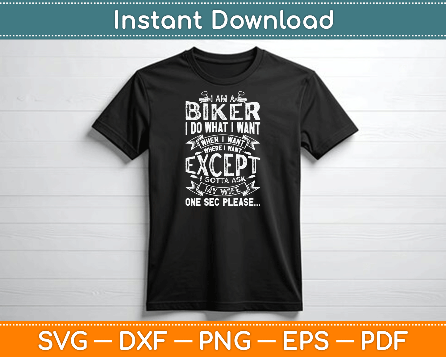 I Am A Biker I Do What I Want Biker Funny Motorcycle SVG Digital Cutting File