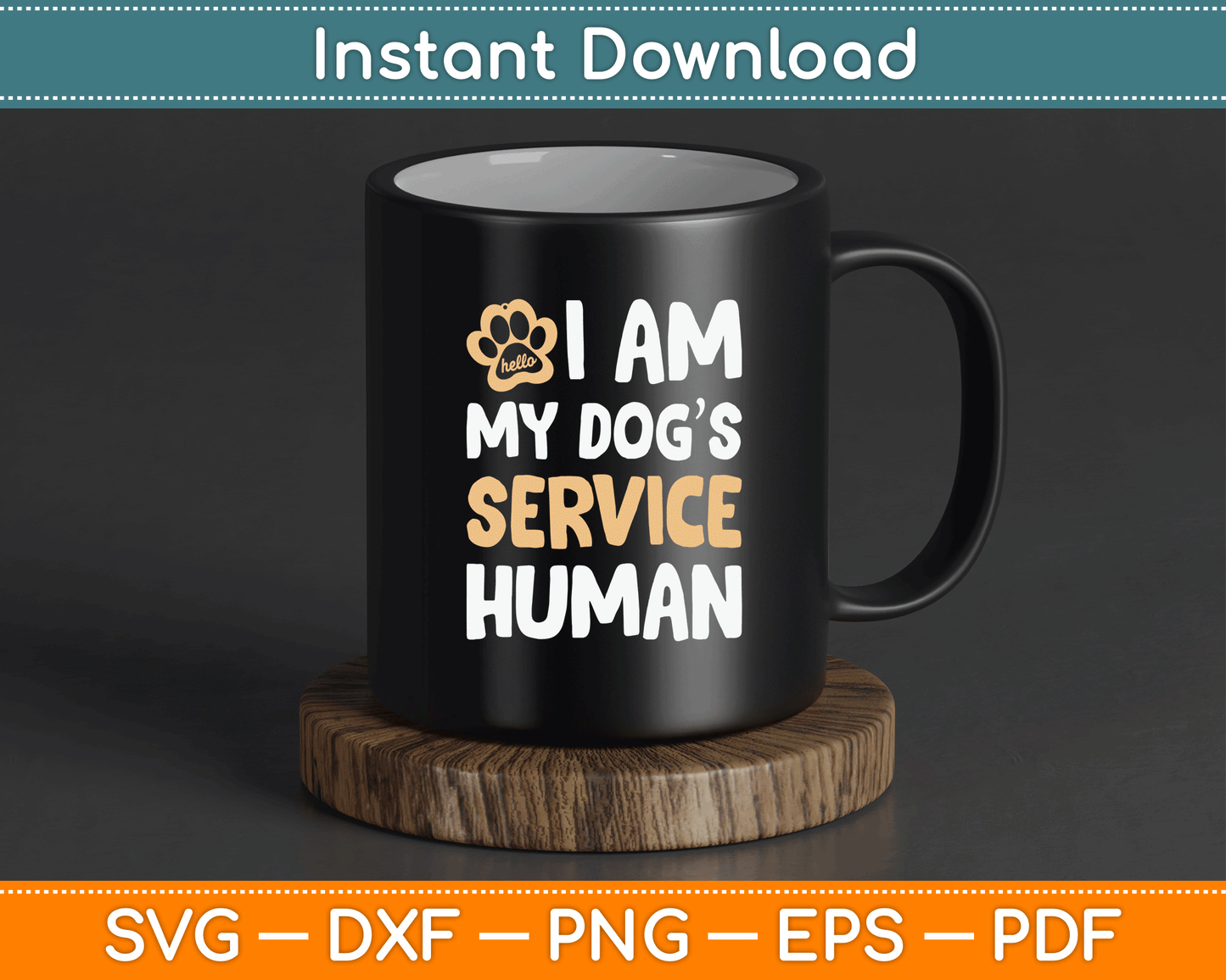 I Am My Dogs Human Funny Service Dog SVG Digital Cutting File