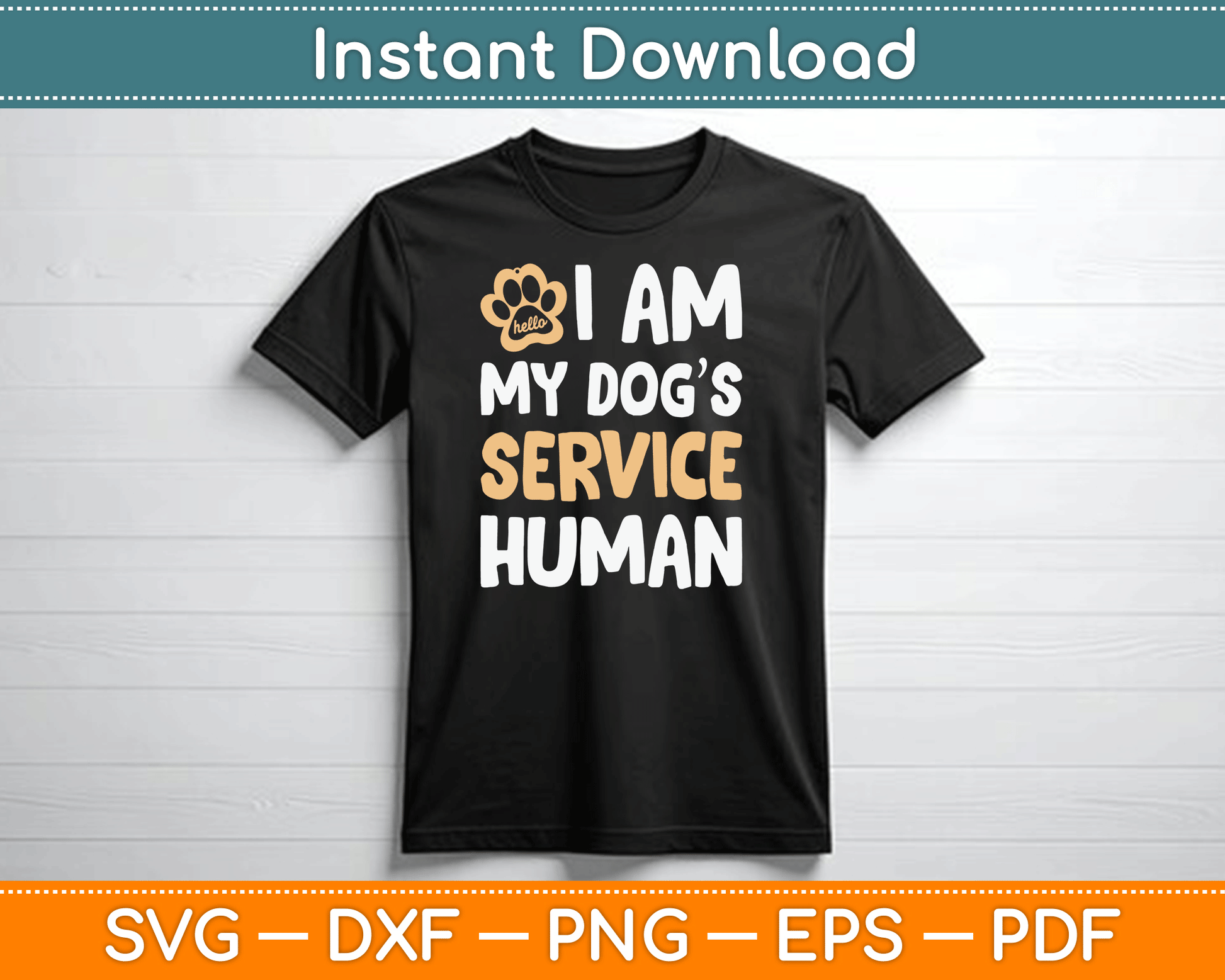 I Am My Dogs Human Funny Service Dog SVG Digital Cutting File