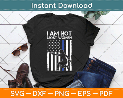I Am Not Most Women Female Police American Flag SVG Digital Cutting File