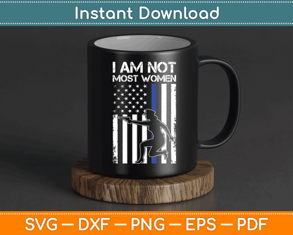 I Am Not Most Women Female Police American Flag SVG Digital Cutting File