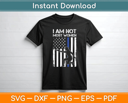 I Am Not Most Women Female Police American Flag SVG Digital Cutting File