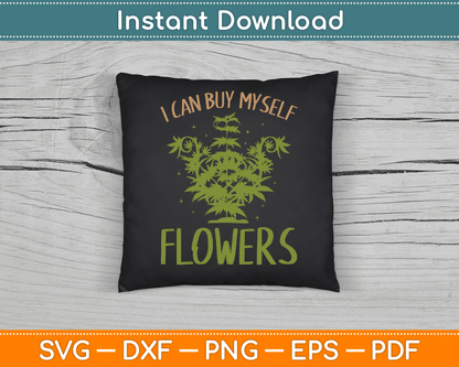 I Can Buy Myself Flowers Weed Marijuana Smoking SVG Digital Cutting File