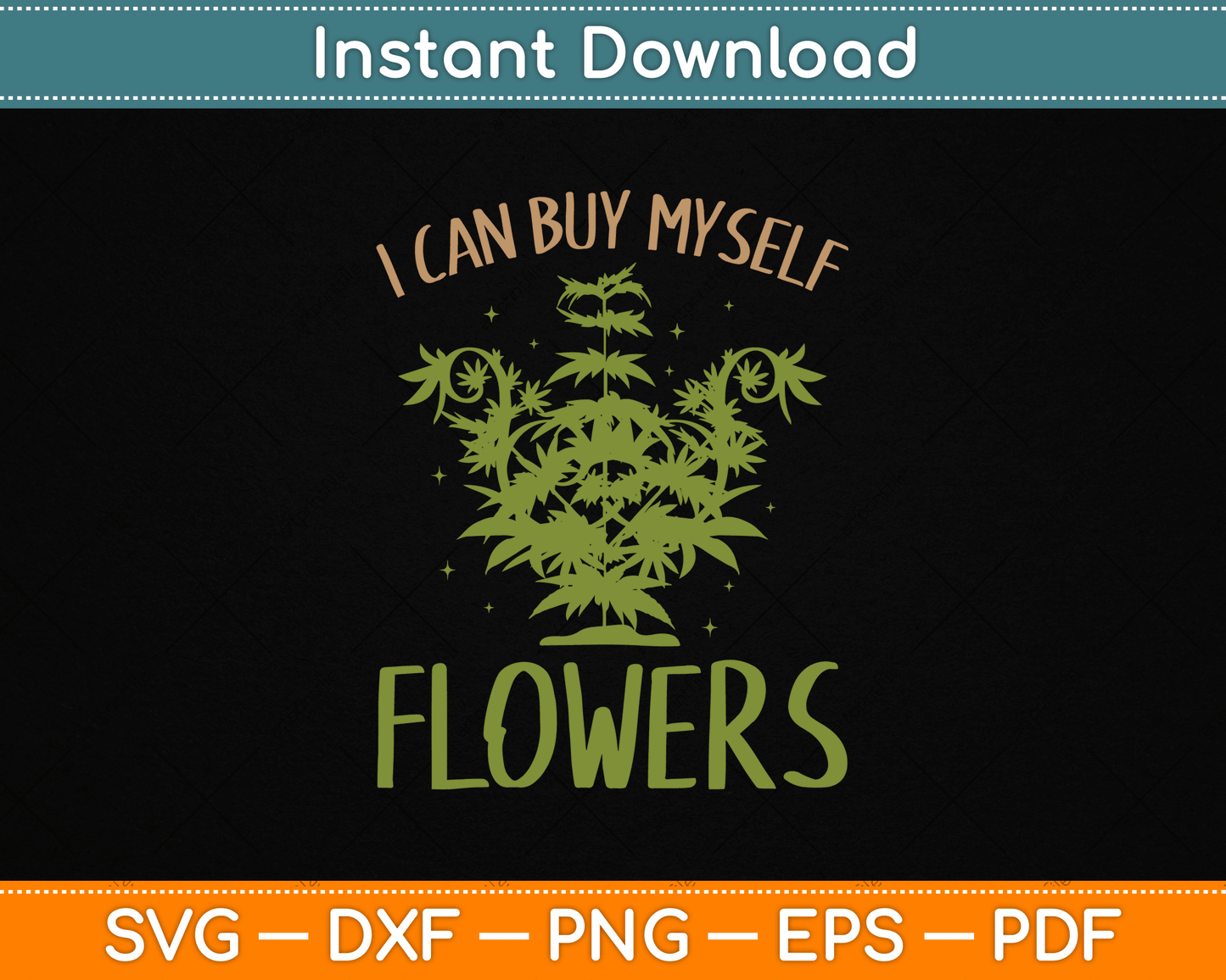 I Can Buy Myself Flowers Weed Marijuana Smoking SVG Digital Cutting File