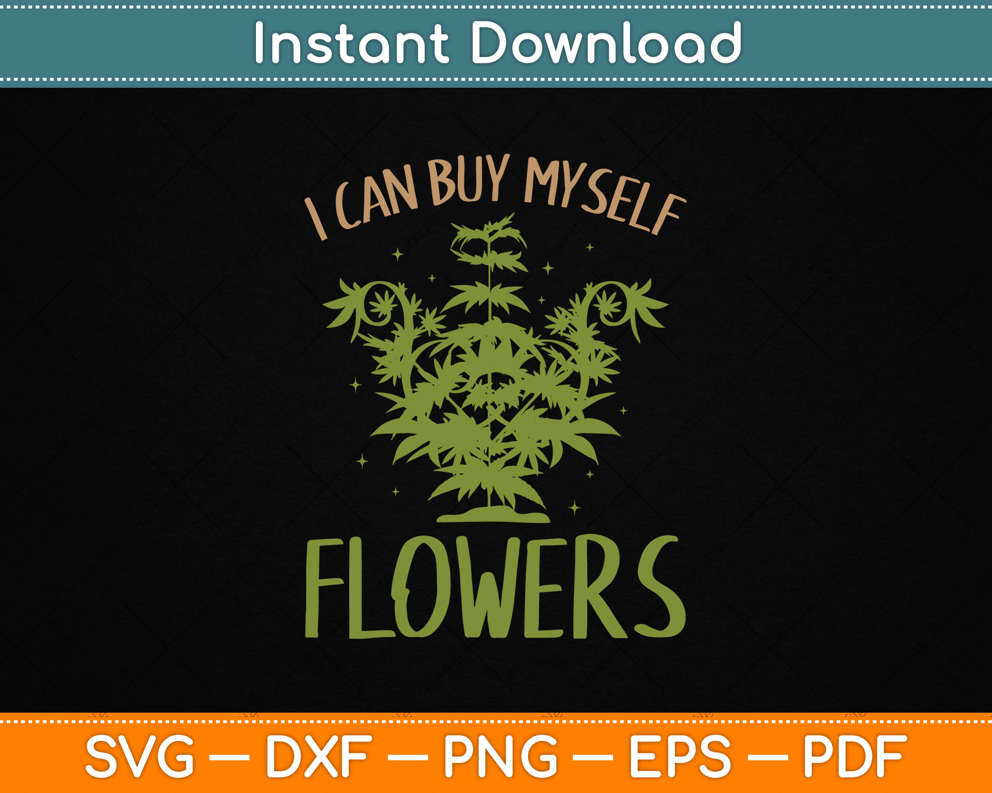 I Can Buy Myself Flowers Weed Marijuana Smoking SVG Digital Cutting File
