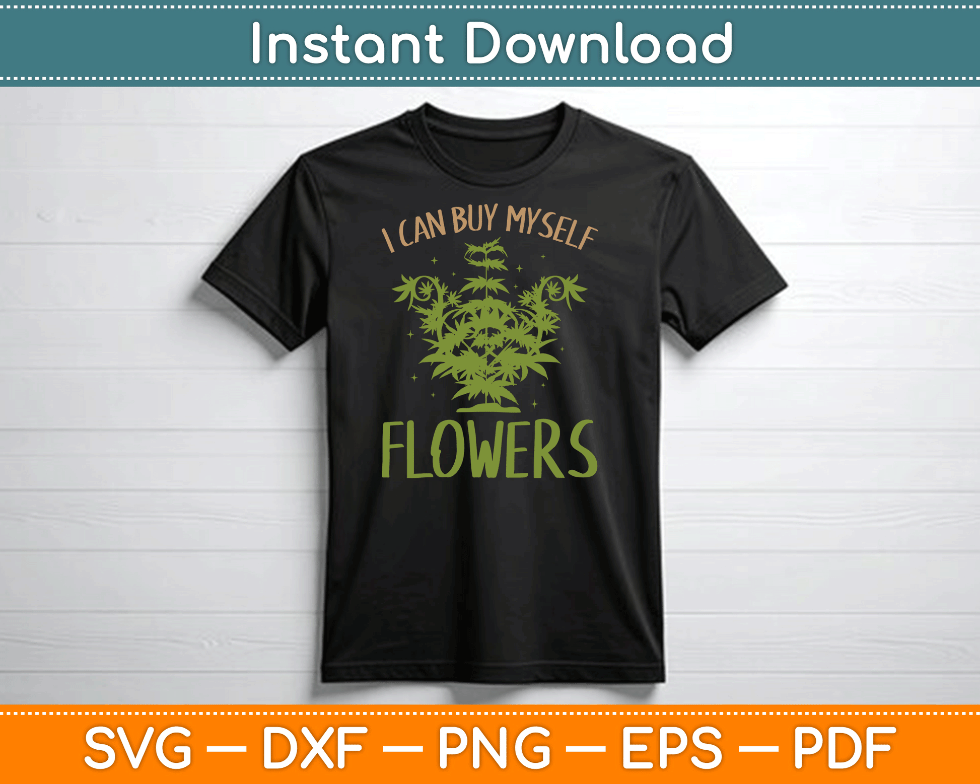 I Can Buy Myself Flowers Weed Marijuana Smoking SVG Digital Cutting File