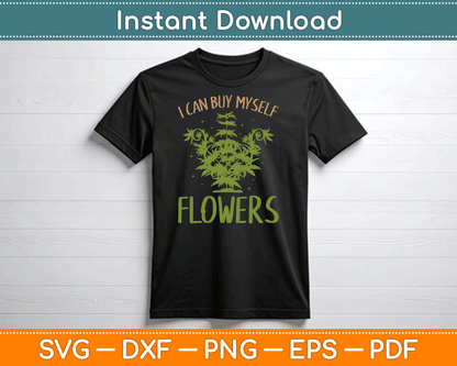 I Can Buy Myself Flowers Weed Marijuana Smoking SVG Digital Cutting File