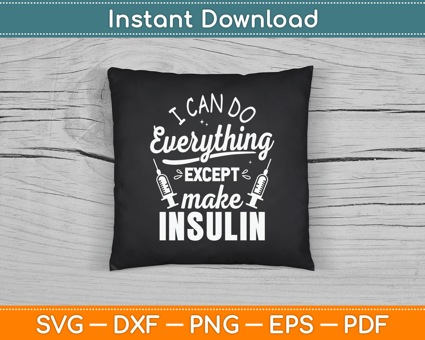 I Can Do Everything Except Make Insulin Diabetic Diabetes SVG Digital Cutting File
